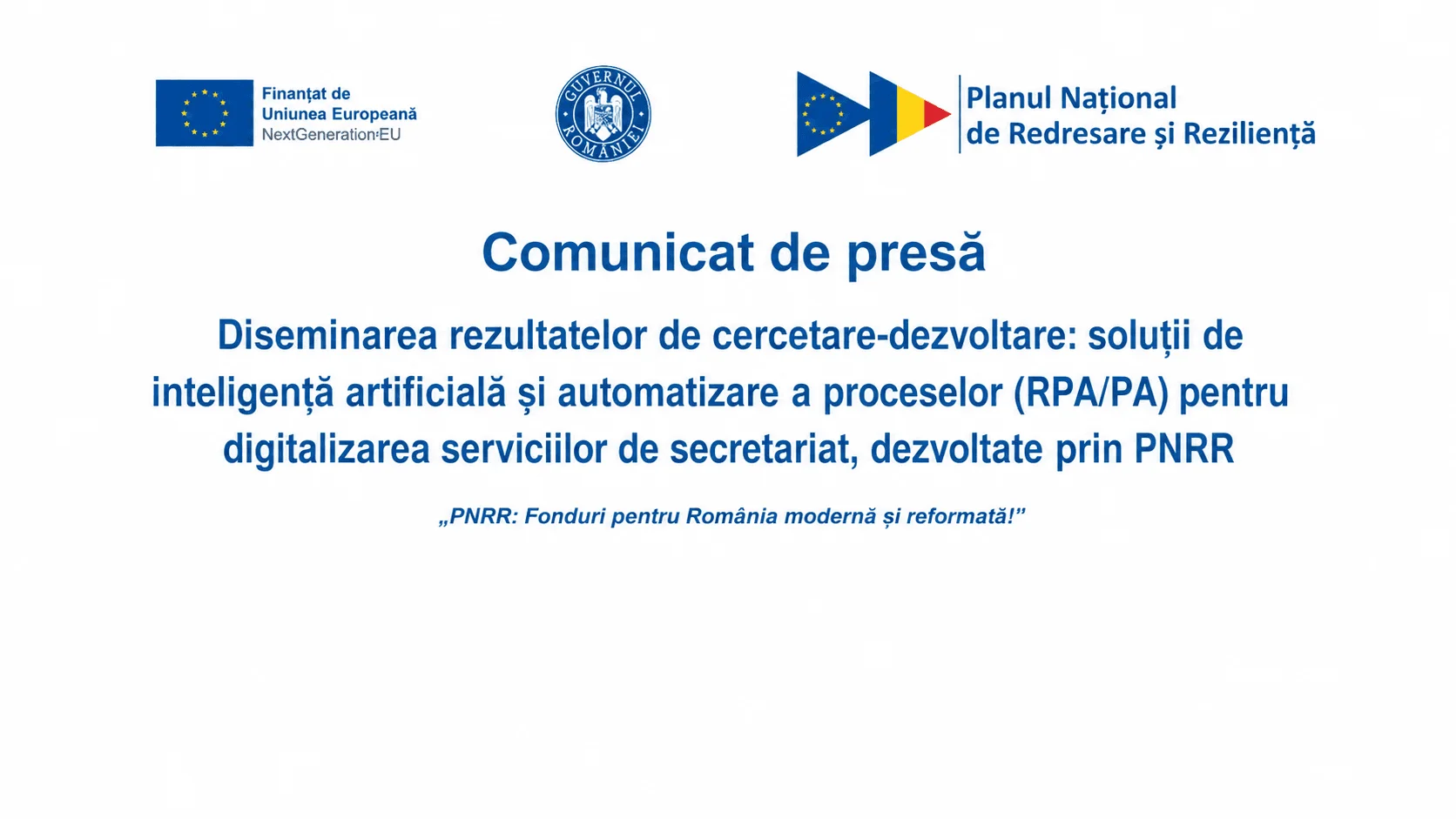 PNRR: Fonduri pentru România modernă și reformată! Diseminarea rezultatelor de cercetare-dezvoltare: soluții de inteligență artificială și automatizare a proceselor (RPA/PA) pentru digitalizarea serviciilor de secretariat, dezvoltate prin PNRR — Business Report